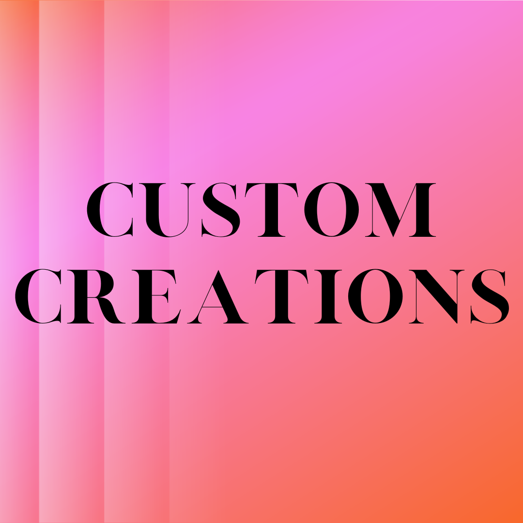 Custom Creations